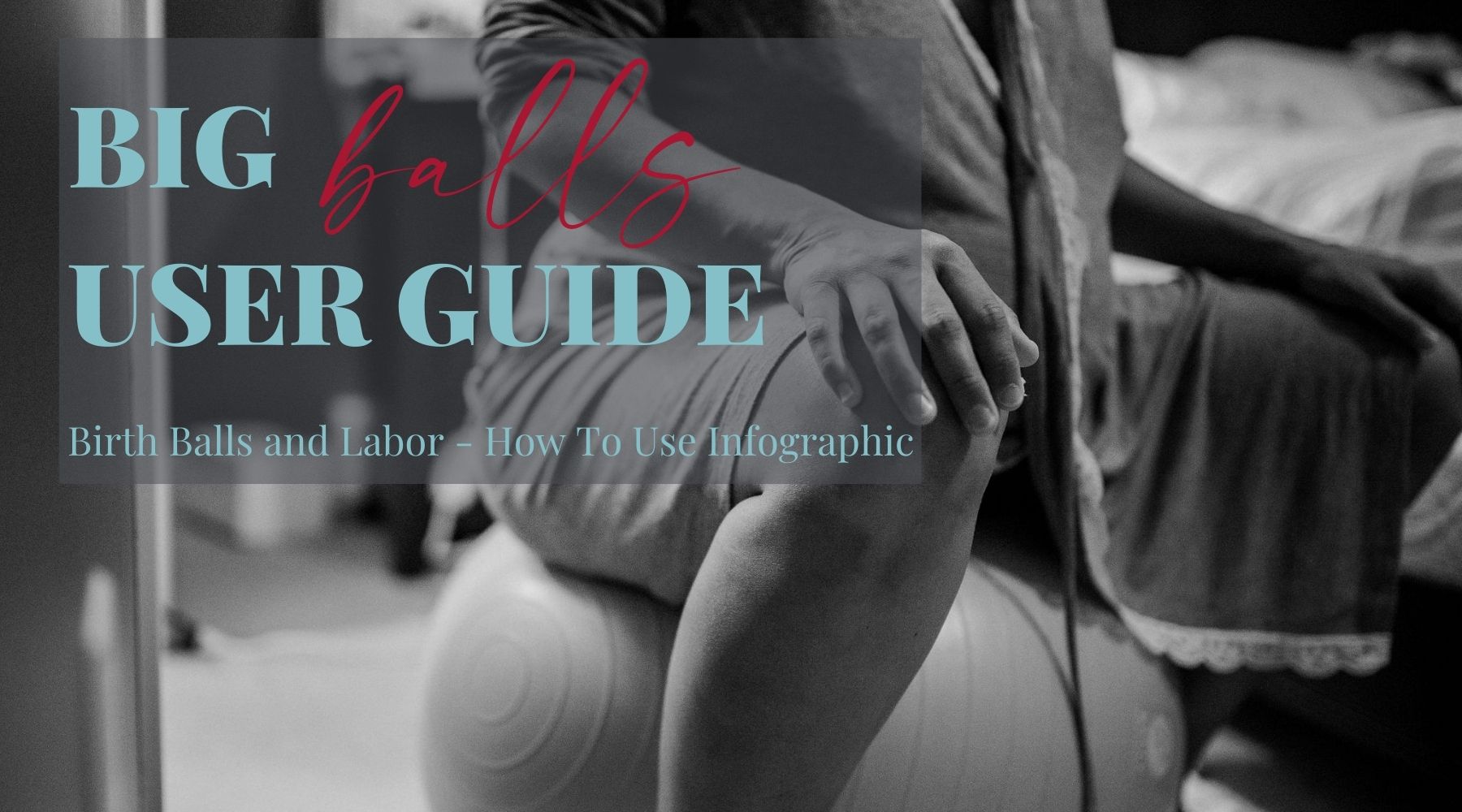 Birth Balls and Labor - How To Use Infographic
