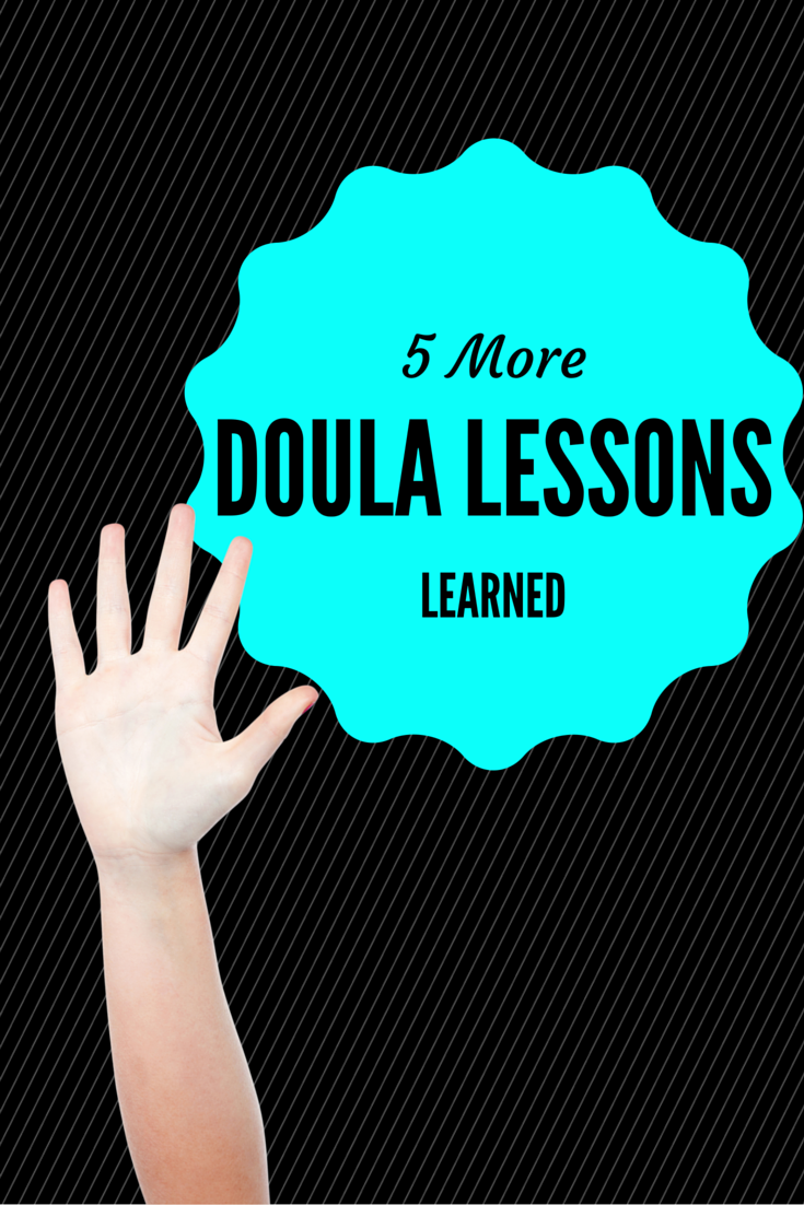 5 MORE Lessons Learned from 10 years of doula work