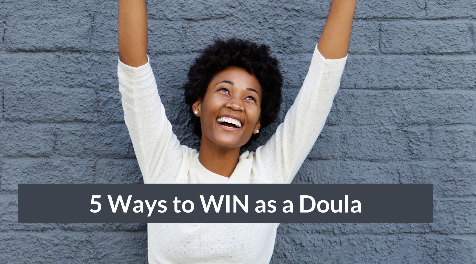 5 Ways to WIN as a Doula