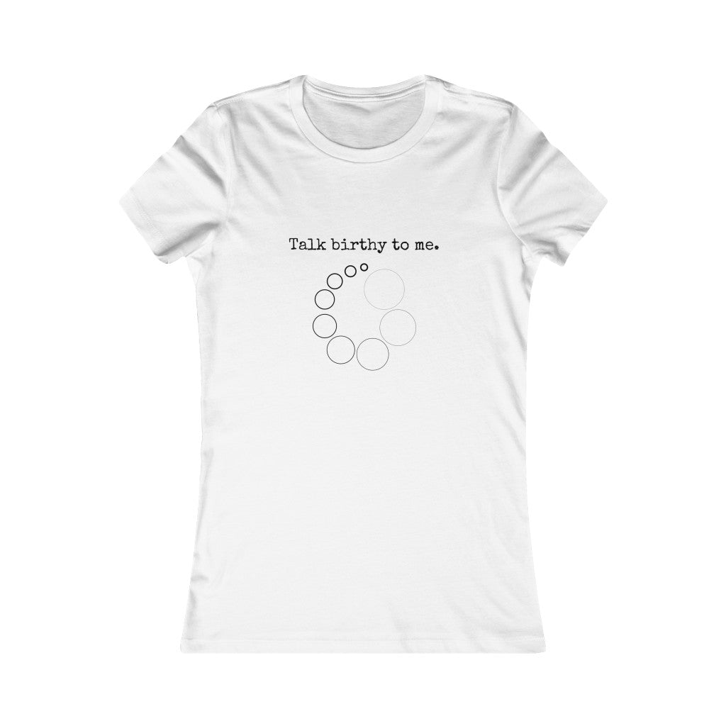 Talk Birthy to Me Doula T-Shirt