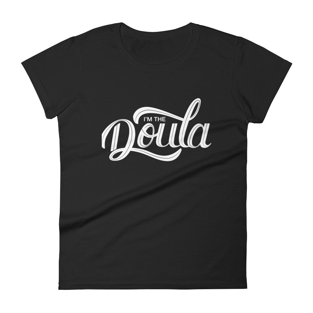 Doula Shirt - &quot;I&#39;m the Doula&quot; in white font