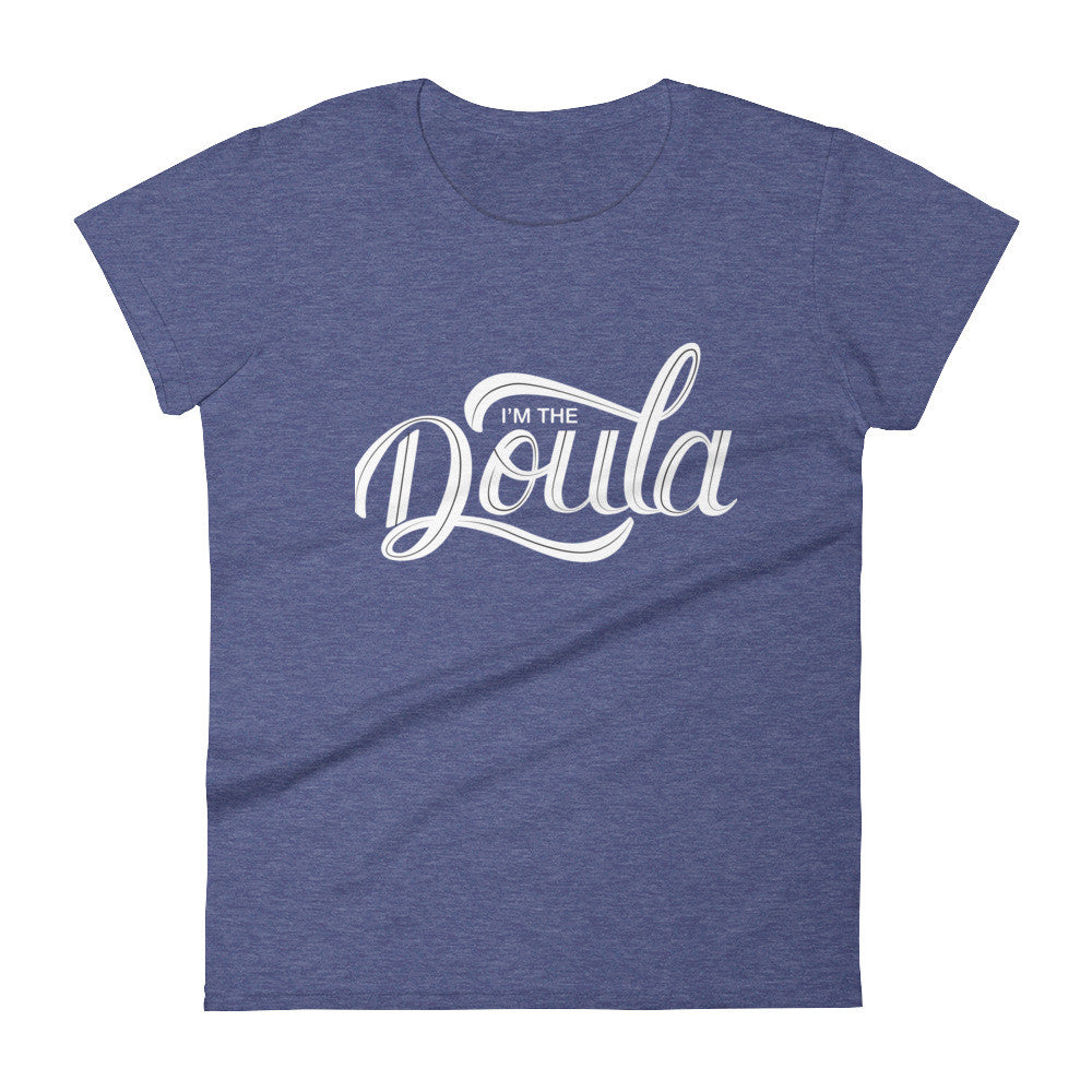 Doula Shirt - &quot;I&#39;m the Doula&quot; in white font