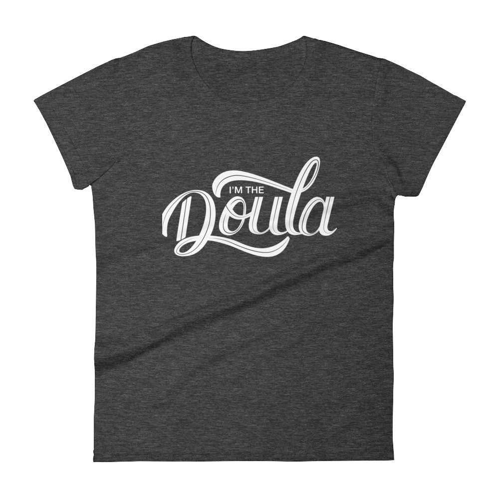 Doula Shirt - &quot;I&#39;m the Doula&quot; in white font
